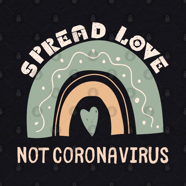 Spread Love Not Coronavirus by e s p y